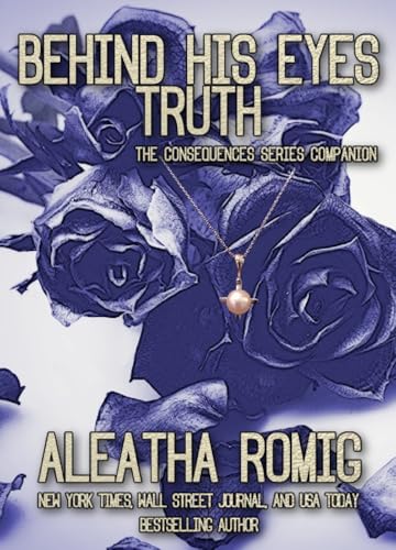 Behind His Eyes - Truth (Consequences Series Book 7)