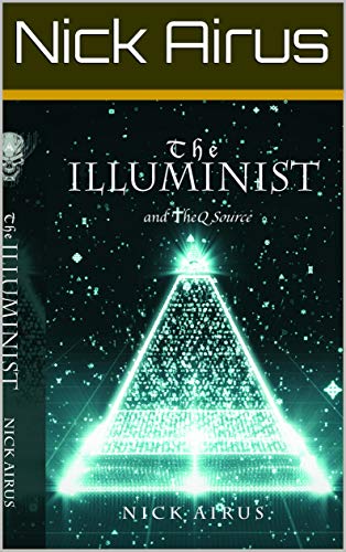 The Illuminist: And the Q Source (The Illuminist Saga Book 1)
