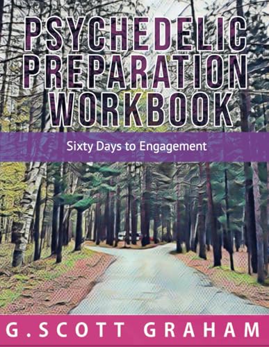 Psychedelic Preparation Workbook: Sixty Days to Engagement
