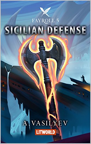 Sicilian Defense: Epic LitRPG Adventure (Fayroll - Book 5)