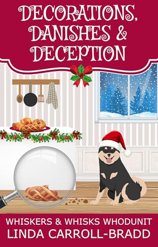 Decorations, Danishes and Deception (A Holiday Baking Cozy Mystery) : Whiskers & Whisks Whodunit