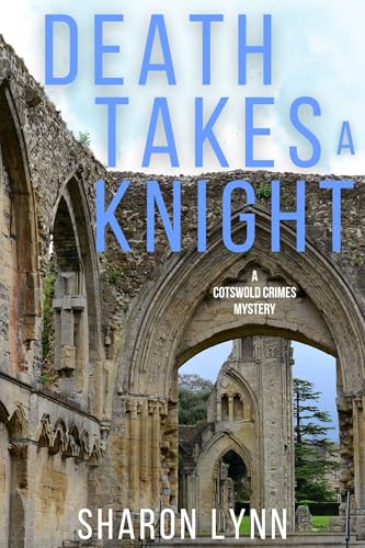 Death Takes a Knight: A Cotswold Crimes Mystery