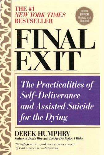 Final Exit Digital Edition (2011 KE): The Practicalities of Self-Deliverance and Assisted Suicide for the Dying