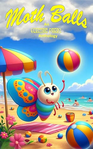 Moth Balls: An Electric Eclectic Book (Electric Press Anthologies 1)