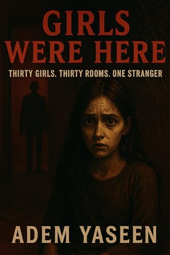 Girls Were Here: Thirty Girls. Thirty Rooms. One Stranger.