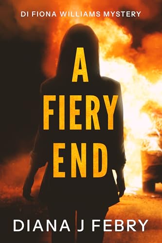 A Fiery End (A DI Fiona Williams Mystery)