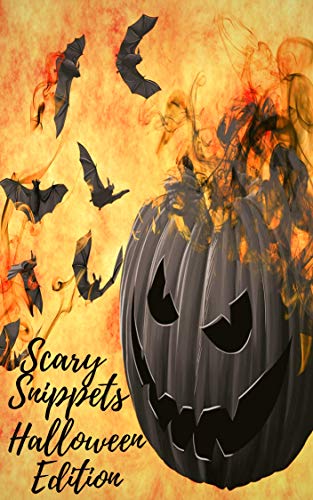 Scary Snippets: A Halloween Microfiction Anthology
