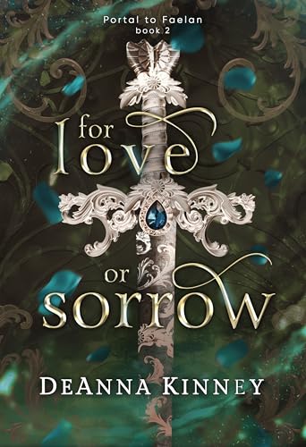 For Love or Sorrow: A Fae Fantasy Romance (Portal to Faelan, Book 2)
