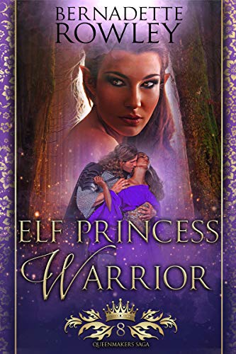 Elf Princess Warrior: A Dark Elf Epic Fantasy Romance (Queenmakers Saga Book 8)