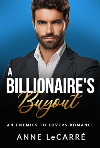 A Billionaire's Buyout: An Enemies to Lovers Romance