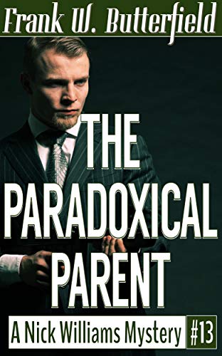 The Paradoxical Parent (A Nick Williams Mystery Book 13)