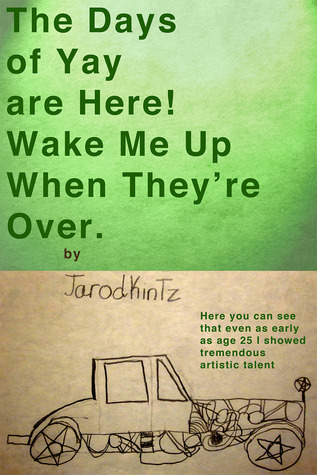 The Days of Yay are Here! Wake Me Up When They're Over.