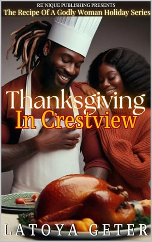 Thanksgiving In Crestview: The Recipe Of A Godly Woman Holiday Series