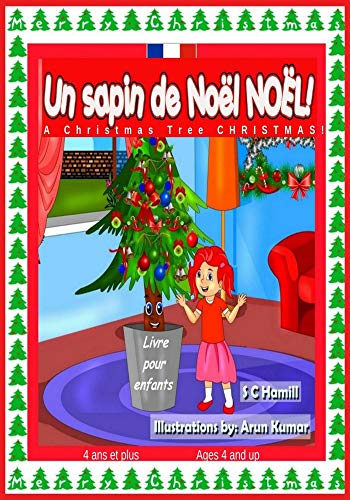 Un sapin de NoÃ«l de NoÃ«l. A Christmas Tree Christmas ! Bilingual Fr-Eng: Livre bilingue franÃ§ais et anglais pour enfants de 4 ans et plus. Bilingual French ... Book ages 4 and up. (French Edition)