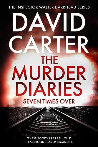 The Murder Diaries - Seven Times Over: Featuring Inspector Walter Darriteau (Inspector Walter Darriteau cases Book 1)