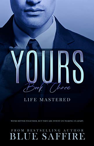 Yours Book 3: Life Mastered (Yours Trilogy )