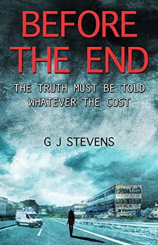 Before The End: The Truth Must Be Told Whatever The Cost (In The End Book 2)