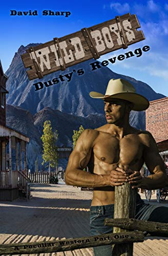 Dusty's Revenge: Wild Boys â€” A Peculiar Western Part I