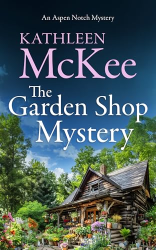 The Garden Shop Mystery (The Aspen Notch Mystery Series Book 2)
