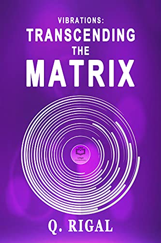 VIBRATIONS : Transcending The Matrix