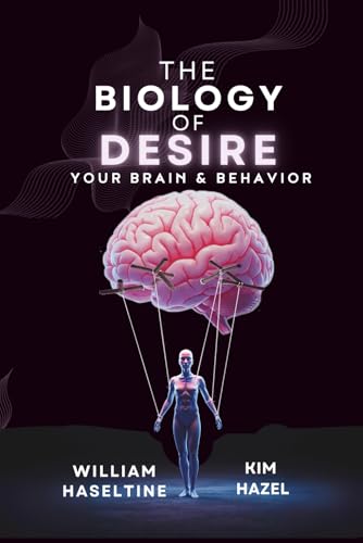The Biology of Desire: Your Brain & Behavior