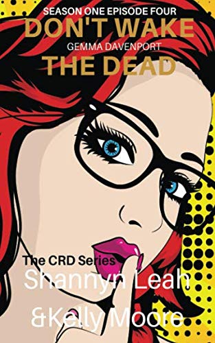 Don't Wake the Dead: Gemma Davenport: Season One Episode Four (The CRD Series)