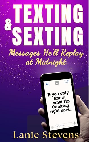 Texting & Sexting: Subliminal Messages, Sexy Text Messages, Love Bombing, How to Sext, Foreplay, Examples of Sexting, How to Seduce Someone, Sexting Examples, ... Expert & Dating Expert Book 14)