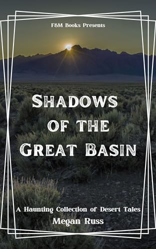 Shadows of the Great Basin: A Haunting Collection of Desert Tales