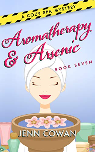 Aromatherapy & Arsenic (A Cozy Spa Mystery Book 7)
