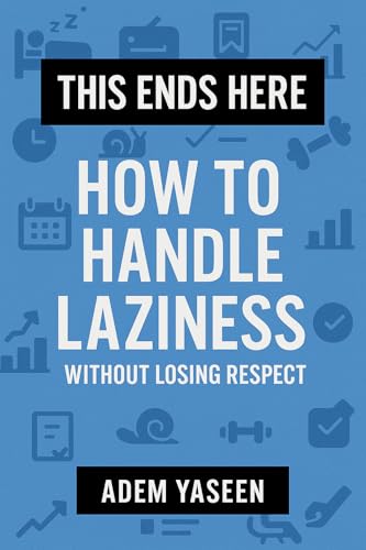 This Ends Here: How to Handle Laziness Without Losing Respect