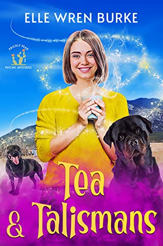 Tea & Talismans: A Paranormal Cozy Mystery (Prickly Pear Psychic Mysteries No. 2)