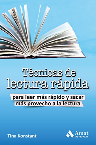TÃ©cnicas de lectura rÃ¡pida: Para leer mÃ¡s rÃ¡pido y sacra mÃ¡s provecho a la lectura (Spanish Edition)
