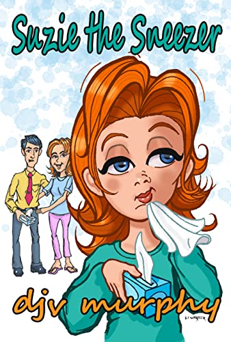 Suzie the Sneezer (Funny and happy children's books)