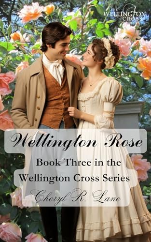 Wellington Rose (Wellington Cross Series Book 3)