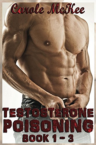 Testosterone Poisoning Trilogy: Books 1, 2, 3