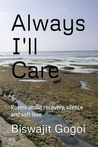 Always I'll Care: Poems about recovery, silence and soft love