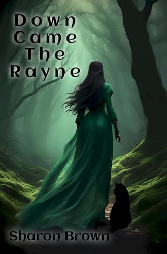 Down Came The Rayne (The Rayne Series Book 1)