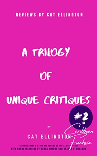 Reviews by Cat Ellington: A Trilogy of Unique Critiques #2 (The Unique Critique Trilogies)