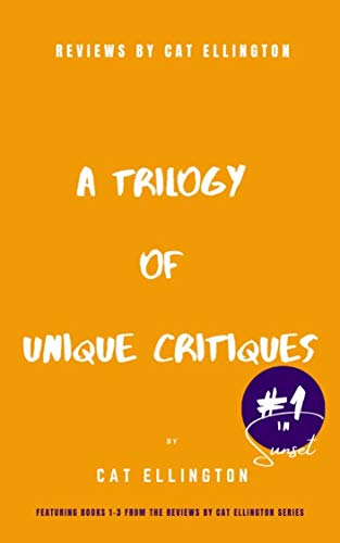 Reviews by Cat Ellington: A Trilogy of Unique Critiques #1 (The Unique Critique Trilogies)