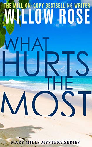 What Hurts the Most: An engrossing, heart-stopping thriller (Mary Mills Mystery Book 1)