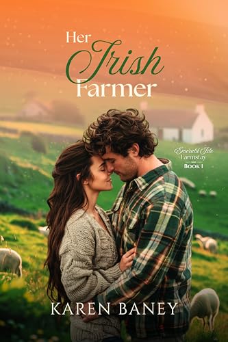 Her Irish Farmer: A Sweet Forced-Proximity Vacation Romance (Emerald Isle Farmstay Book 1)