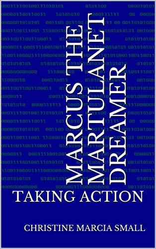 MARCUS THE MARTULANET DREAMER: TAKING ACTION