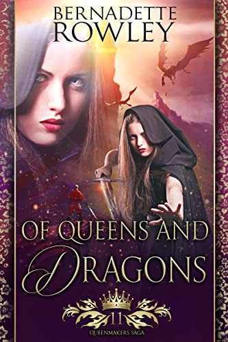 Of Queens and Dragons: An Epic Romantic Fantasy (Queenmakers Saga Book 11)