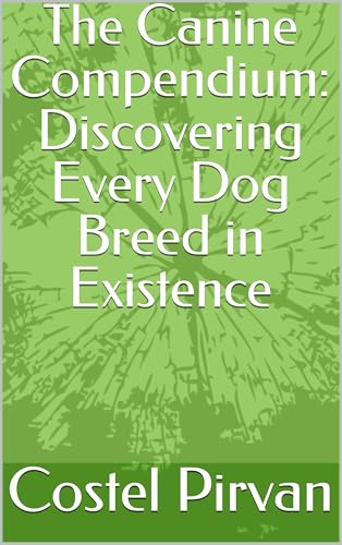 The Canine Compendium: Discovering Every Dog Breed in Existence
