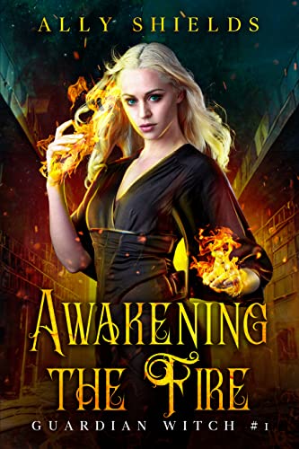 Awakening the Fire: Guardian Witch #1
