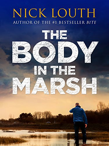 The Body in the Marsh: A completely gripping crime thriller with a shocking twist you won't see coming