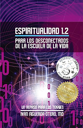 Espiritualidad 1.2 Para Los Desconectados De La Escuela De La Vida: Un Repaso Para Los Tekkies (Espiritualidad en la Escuela de la Vida) (Spanish Edition)