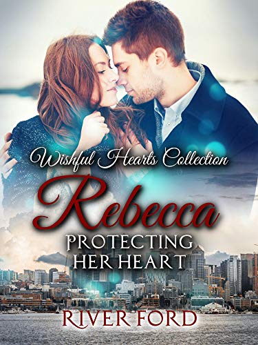 Protecting Her Heart: Sweet romantic suspense (The Wishful Hearts Collection Book 3)