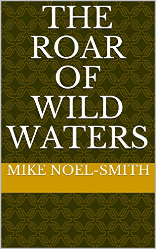 The Roar of Wild Waters