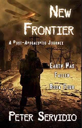 New Frontier: (A Post-Apocalyptic Journey) (Earth has Fallen Book 4)
